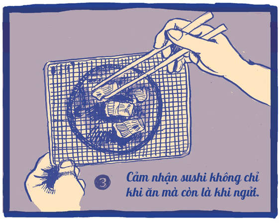 Các thành phần để làm nên miếng sushi không chỉ ngon, đẹp mà còn rất thơm. Nên sẽ thật uổng phí nếu chỉ bỏ miếng sushi lọt thỏm vào miệng, nhai ngấu nhiến rồi nuốt chửng.