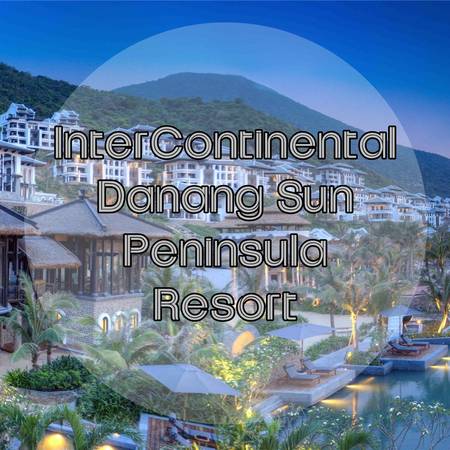 Khu nghỉ dưỡng InterContinental Danang Sun Peninsula bán đảo Sơn Trà