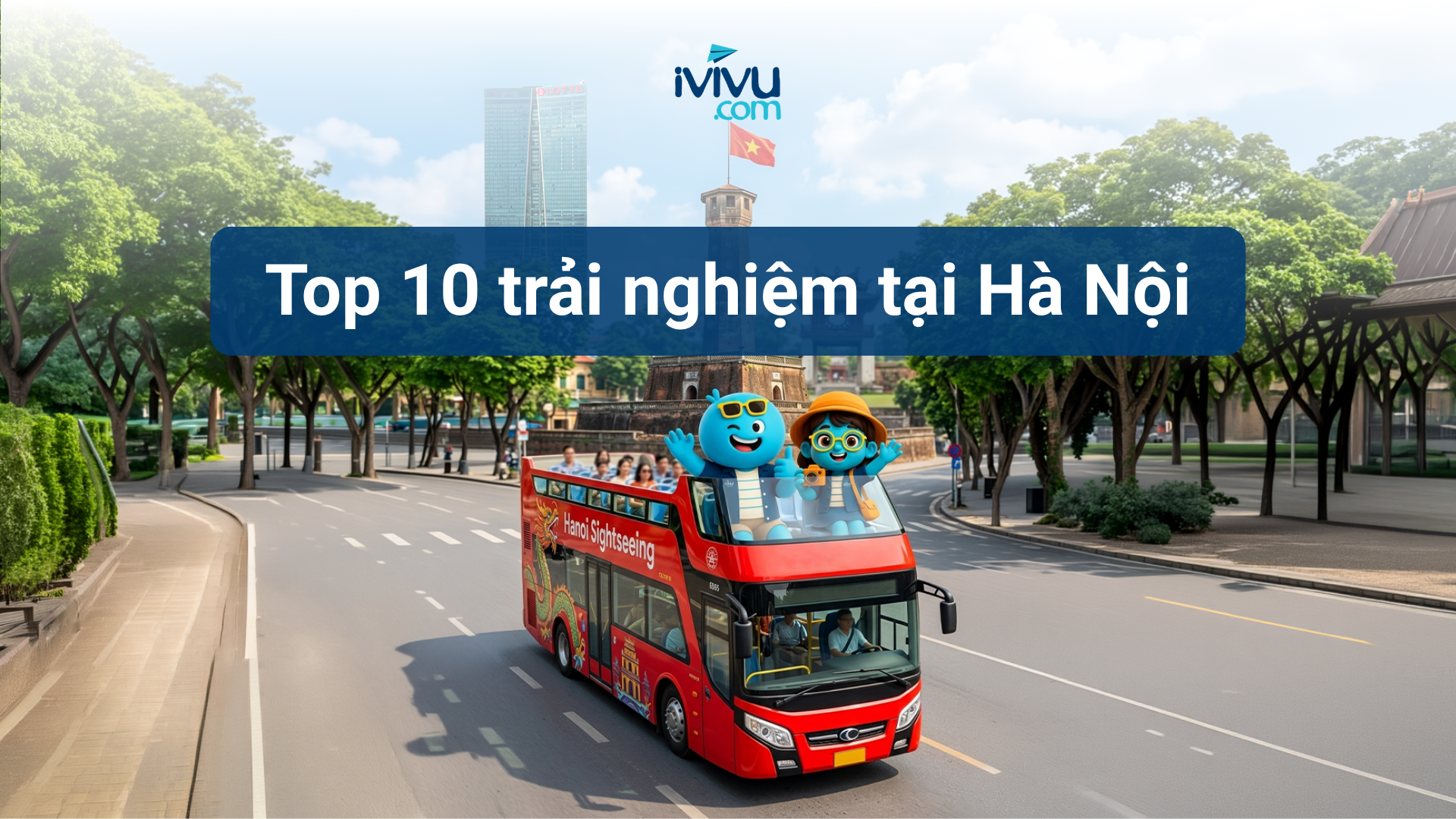 Top 10 trải nghiệm hấp dẫn nên thử khi du lịch Hà Nội 2026